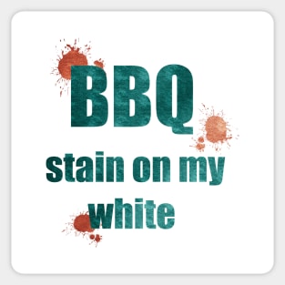 BBQ stain on my white Sticker